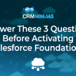 Banner image with the text: Answer These 3 Questions Before Activating Salesforce Foundations"